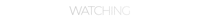 a black background with the word watching on it